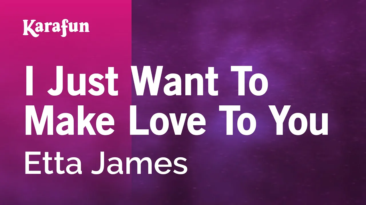 I Just Want to Make Love to You - Etta James | Karaoke Version | KaraFun I Just Want to Make Love to You - Etta James | Karaoke Version | KaraFun
