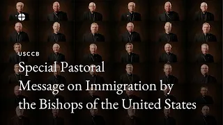 special pastoral message on immigration by the bishops of the united states