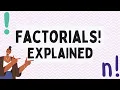 Factorials Explained
