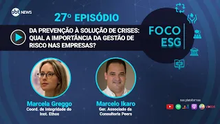 Da prevenção à solução de crises: qual a importância da gestão de risco nas empresas? | Foco ESG #27