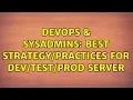 DevOps SysAdmins Best for Prod Server