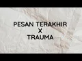 Download Lagu LIRIK LAGU PESAN TERAKHIR (LYODRA) X TRAUMA (Elsya feat. Aan Story) - TIKTOK VERSION