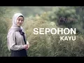Download Lagu SEPOHON KAYU cover FITRIANA KAMILA