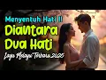 Download Lagu Diantara Dua Hati - Lagu Slow Rock Melayu Terbaru \u0026 Terbaik 2025 Paling Romantis