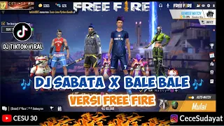 Download DJ SABATA X BALE BALE VERSI FREE FIRE || GARENA FREE FIRE MP3