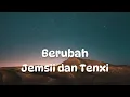 Berubah - Jemsii dan Tenxi Video Lirik