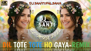  dil tote tote ho gaya remix 2025 dj santi palsana hindi remix song bichhu t series remix 