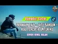 Download Lagu DANGDUT || BERMAIN TALI × JATU BANGUN × KAU TERCIPTA UNTUK KU || COVER ICHEL SELAN