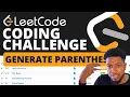 Doing a coding challenge LIVE Generate Parentheses