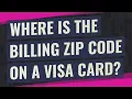 Where is the billing zip code on a Visa card