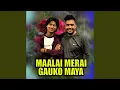 Download Lagu Maalai Merai Gauko Maya