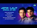 Lagu Jatin-Lalit Special of 90s | Tujhe Dekha | Ruk Ja O | Pehla Nasha | Mera Chand Mujhe |Teri Chahat Ke