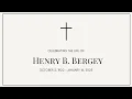 Celebrating the Life of Henry B Bergey
