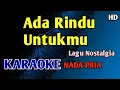 Lagu ADA RINDU UNTUKMU - KARAOKE NADA PRIA COWOK #nostalgia