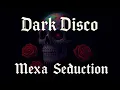 Download Lagu Dark Disco Mexa Seduction 🇲🇽 | Indie Dance DJ Set 2025 