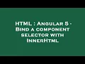 HTML Angular 5 - Bind a component selector with InnerHtml