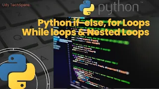 Master Python Control Flow If-Else For Loops While Loops Nested Loops Explained