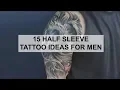 Tattoo Ideas - 15 Half Sleeve Tattoo Ideas For Men