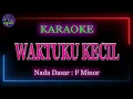 WAKTUKU KECIL AKU GAK TAHU YANG MUNGIL MUNGIL - Karaoke Nada Cewek