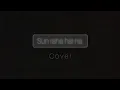 Download Lagu Sun raha hai na - Aashiqui 2 (COVER)
