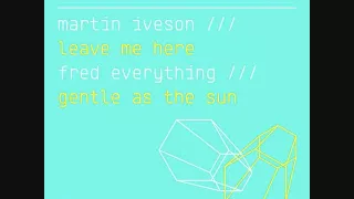 martin iveson leave me here