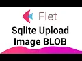 Flet Tutorial - Sqlite Image BLOB Upload