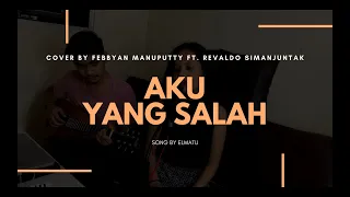 Download Aku Yang Salah - Elmatu | Cover by Febbyan Manuputty MP3