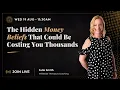 The Hidden Money Beliefs That Could Be Costing You Thousands
