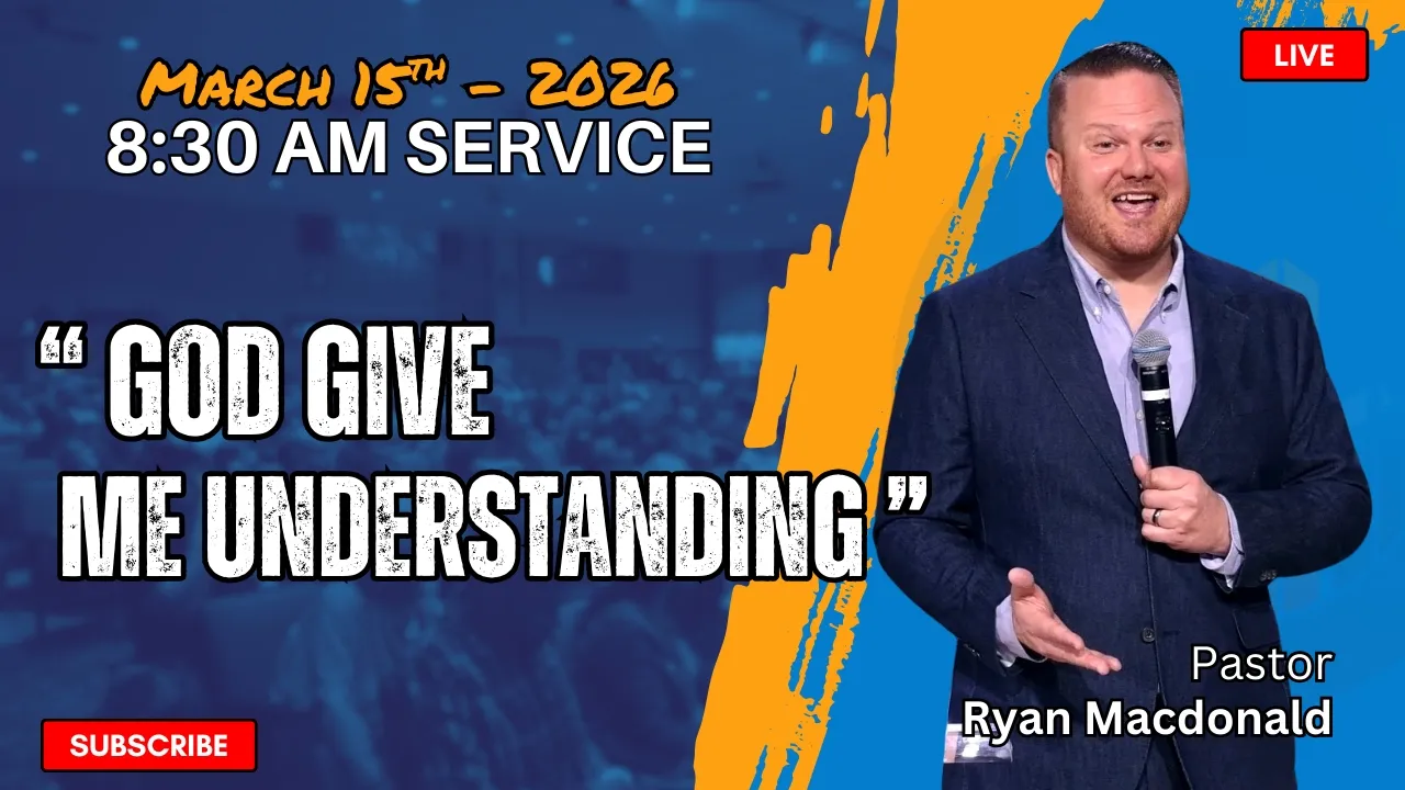 God Give Me Understanding // Pastor Ryan Macdonald // March 15, 2026 // 8:30