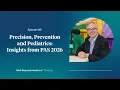Episode 195 Precision Prevention and Pediatrics Insights from PAS 2026