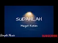 Lagu Sudahlah - Megat rahim ft Chubb-E (lyrics)