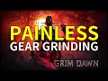 Grim Dawn INTO DEPTH - PAINLESS Efficient Gear Grinding