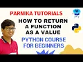 L 46 HOW TO RETURN A FUNCTION AS A VALUE IN PYTHON PYTHON COURSE FOR BEGINNERS
