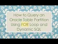 How to Query an Oracle Table Partition Using FOR Loop and Dynamic SQL