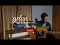 Download Lagu GETUN - Cipt. Bung Sutrisno | Cover Zidan Az | Acoustic Version