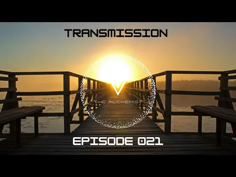 Transmission 021 High Energy Trance 138 BPM Uplifting ASOT The AlCheMisT