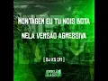 Montagem Eu Tu Nois Bota Nela Versão Agressiva