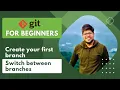 Create your first branch and Switch between branches Git Yash Jain