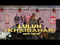 Download Lagu LULUH (KHAIBAHAR) - LIVE PERFORM RESTI TIWTIW BP5 X N25 STUDIO