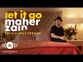 Download Lagu Maher Zain - Let it Go | ماهر زين | (Vocals Only - بدون موسيقى) | Official Lyric Video