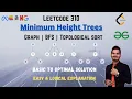 Minimum Height Trees Leetcode 310 Graph BFS Topological sort GFG DSA