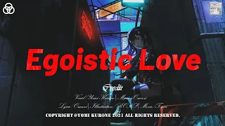 Egoistic Love / 黒音よみ 【オリジナル曲】