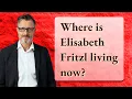 Where is Elisabeth Fritzl living now