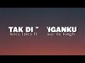 TAK DI TANGANKU - JUICY LUICY Ft. MAWAR DE JONGH ( LIRIK LAGU )