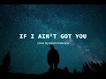 IF I AN'T GOT YOU (cover by Isaiah Firebrace)