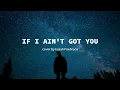 Download Lagu IF I AN'T GOT YOU (cover by Isaiah Firebrace)