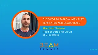 Beam Summit 2023 for Dataflow with Flex Templates and Cloud Build - Mazlum Tosun