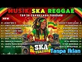 Lagu MUSIK SKA REGGAE TERBARU 🔥 TOP 20 COVER LAGU INDONESIA | Full Album Tanpa Iklan