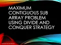 Maximum Sub Array Sum using Divide and Conquer Strategy