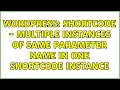 Wordpress shortcode - multiple instances of same parameter name in one shortcode instance